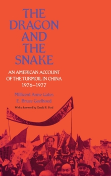 The Dragon and the Snake : An American Account of the Turmoil in China, 1976-1977, Hardback Book The Dragon and the Snake : An American Account of the Turmoil in China, 1976-1977, Hardback Book