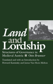 Land and Lordship : Structures of Governance in Medieval Austria