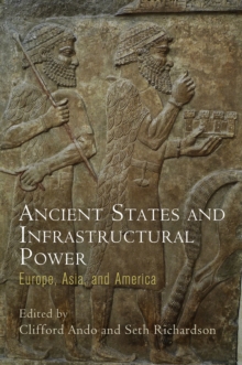 Ancient States and Infrastructural Power : Europe, Asia, and America