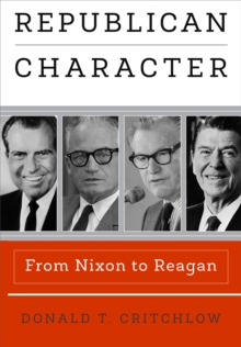 Republican Character : From Nixon to Reagan