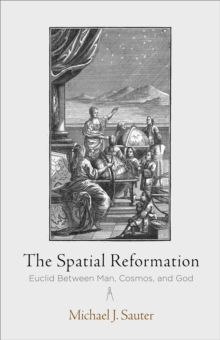 The Spatial Reformation : Euclid Between Man, Cosmos, and God