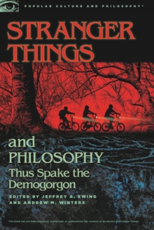 Stranger Things and Philosophy : Thus Spake the Demogorgon