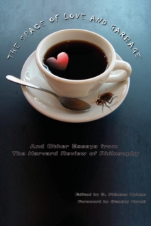 The Space of Love and Garbage : And Other Essays from the Harvard Review of Philosophy, Paperback / softback Book The Space of Love and Garbage : And Other Essays from the Harvard Review of Philosophy, Paperback / softback Book