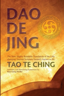 Daodejing : The New, Highly Readable Translation of the Life-Changing Ancient Scripture Formerly Known as the Tao Te Ching, Paperback / softback Book Daodejing : The New, Highly Readable Translation of the Life-Changing Ancient Scripture Formerly Known as the Tao Te Ching, Paperback / softback Book