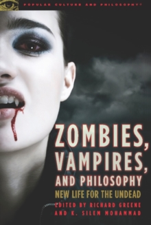 Zombies, Vampires, and Philosophy : New Life for the Undead, Paperback / softback Book Zombies, Vampires, and Philosophy : New Life for the Undead, Paperback / softback Book