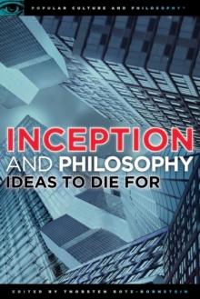 Inception and Philosophy : Ideas to Die For, Paperback / softback Book Inception and Philosophy : Ideas to Die For, Paperback / softback Book