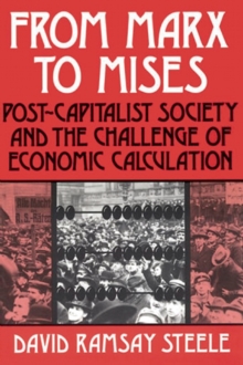 From Marx to Mises : Post Capitalist Society and the Challenge of Ecomic Calculation