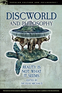 Discworld and Philosophy : Reality Is Not What It Seems