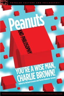 Peanuts and Philosophy : You're a Wise Man, Charlie Brown!, Paperback / softback Book Peanuts and Philosophy : You're a Wise Man, Charlie Brown!, Paperback / softback Book