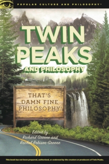 Twin Peaks and Philosophy : That's Damn Fine Philosophy!