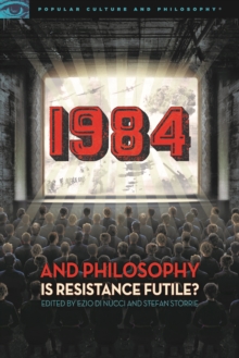 1984 and Philosophy : Is Resistance Futile?