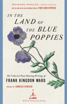 In the Land of the Blue Poppies : The Collected Plant-Hunting Writings of Frank Kingdon Ward