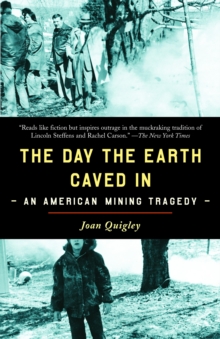 The Day the Earth Caved in : An American Mining Tragedy, Paperback / softback Book The Day the Earth Caved in : An American Mining Tragedy, Paperback / softback Book