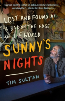 Sunny's Nights : Lost and Found at a Bar on the Edge of the World