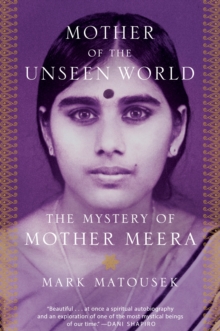 Mother Of The Unseen World : The Mystery of Mother Meera, Hardback Book Mother Of The Unseen World : The Mystery of Mother Meera, Hardback Book