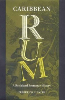 Caribbean Rum : A Social and Economic History, Paperback / softback Book Caribbean Rum : A Social and Economic History, Paperback / softback Book