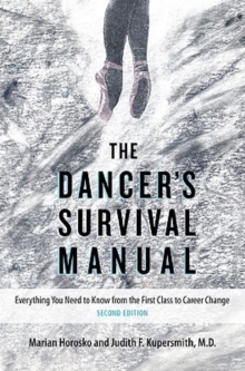 The Dancer's Survival Manual : Everything You Need to Know from the First Class to Career Change, Paperback / softback Book The Dancer's Survival Manual : Everything You Need to Know from the First Class to Career Change, Paperback / softback Book