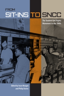 From Sit-Ins to SNCC : The Student Civil Rights Movement in the 1960s