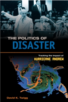 The Politics of Disaster : Tracking the Impact of Hurricane Andrew