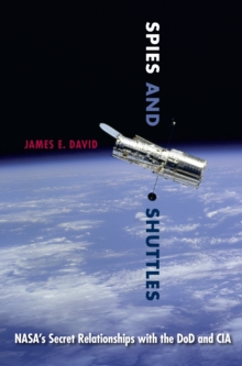 Spies and Shuttles : NASA's Secret Relationships with the DoD and CIA