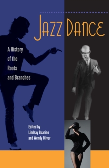 Jazz Dance : A History of the Roots and Branches