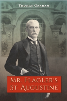 Mr. Flagler's St. Augustine