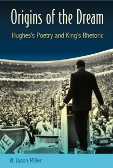 Origins of the Dream : Hughes's Poetry and King's Rhetoric