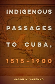 Indigenous Passages to Cuba, 1515-1900