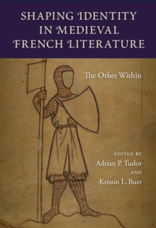 Shaping Identity in Medieval French Literature : The Other Within