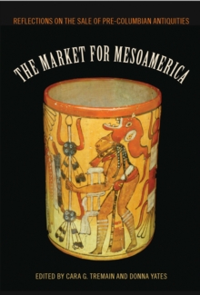 The Market for Mesoamerica : Reflections on the Sale of Pre-Columbian Antiquities