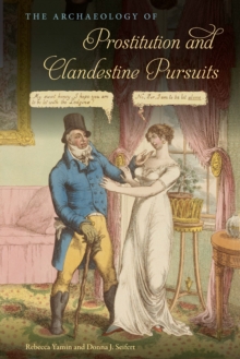 The Archaeology of Prostitution and Clandestine Pursuits