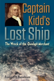 Captain Kidd's Lost Ship : The Wreck of the Quedagh Merchant