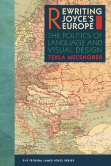 Rewriting Joyce's Europe : The Politics of Language and Visual Design