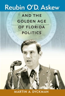 Reubin O'D. Askew and the Golden Age of Florida Politics