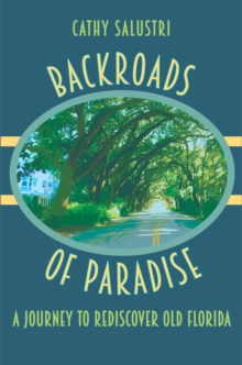 Backroads of Paradise : A Journey to Rediscover Old Florida