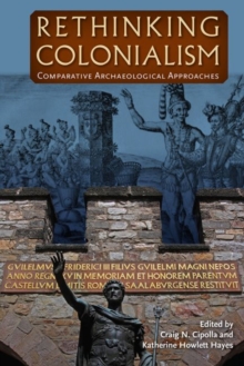 Rethinking Colonialism : Comparative Archaeological Approaches, Paperback / softback Book Rethinking Colonialism : Comparative Archaeological Approaches, Paperback / softback Book