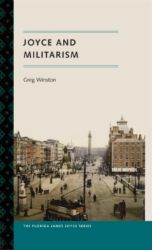 Joyce and Militarism, Paperback / softback Book Joyce and Militarism, Paperback / softback Book