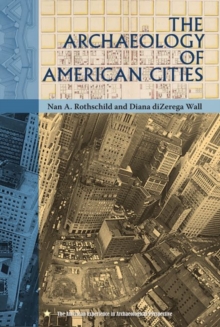 The Archaeology of American Cities, Paperback / softback Book The Archaeology of American Cities, Paperback / softback Book