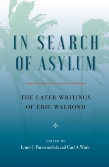 In Search of Asylum: The Later Writings of Eric Walrond : The Later Writings of Eric Walrond