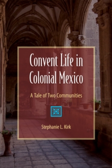 Convent Life in Colonial Mexico : A Tale of Two Communities