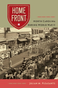 Home Front : North Carolina during World War II, Paperback / softback Book Home Front : North Carolina during World War II, Paperback / softback Book