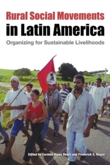 Rural Social Movements in Latin America : Organizing for Sustainable Livelihoods, Paperback / softback Book Rural Social Movements in Latin America : Organizing for Sustainable Livelihoods, Paperback / softback Book