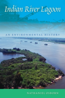 Indian River Lagoon : An Environmental History