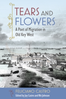 Tears and Flowers : A Poet of Migration in Old Key West