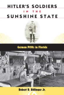 Hitler's Soldiers in the Sunshine State : German POWs in Florida