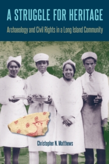 A Struggle for Heritage : Archaeology and Civil Rights in a Long Island Community