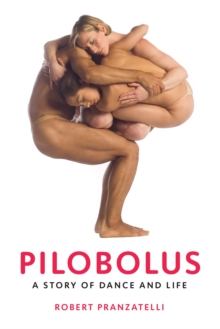 Pilobolus : A Story of Dance and Life