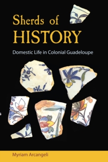 Sherds of History : Domestic Life in Colonial Guadeloupe