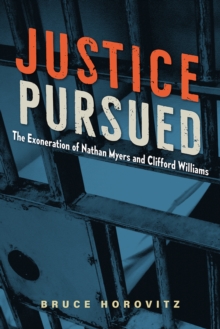 Justice Pursued : The Exoneration of Nathan Myers and Clifford Williams