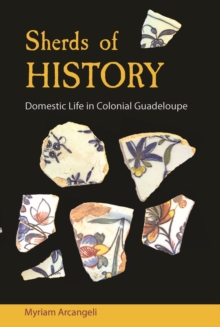 Sherds of History : Domestic Life in Colonial Guadeloupe